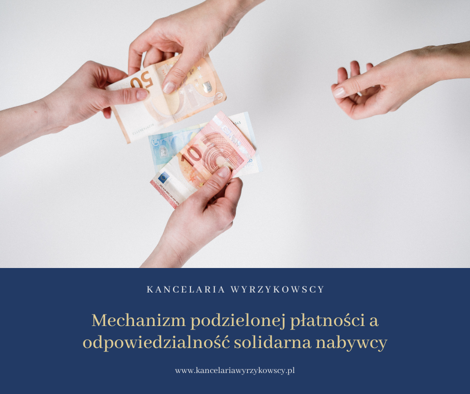 Mechanizm podzielonej płatności a odpowiedzialność solidarna nabywcy