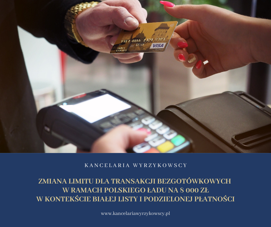 Zmiana limitu dla transakcji bezgotówkowych w ramach Polskiego Ładu na 8 000 zł w kontekście białej listy i podzielonej płatności