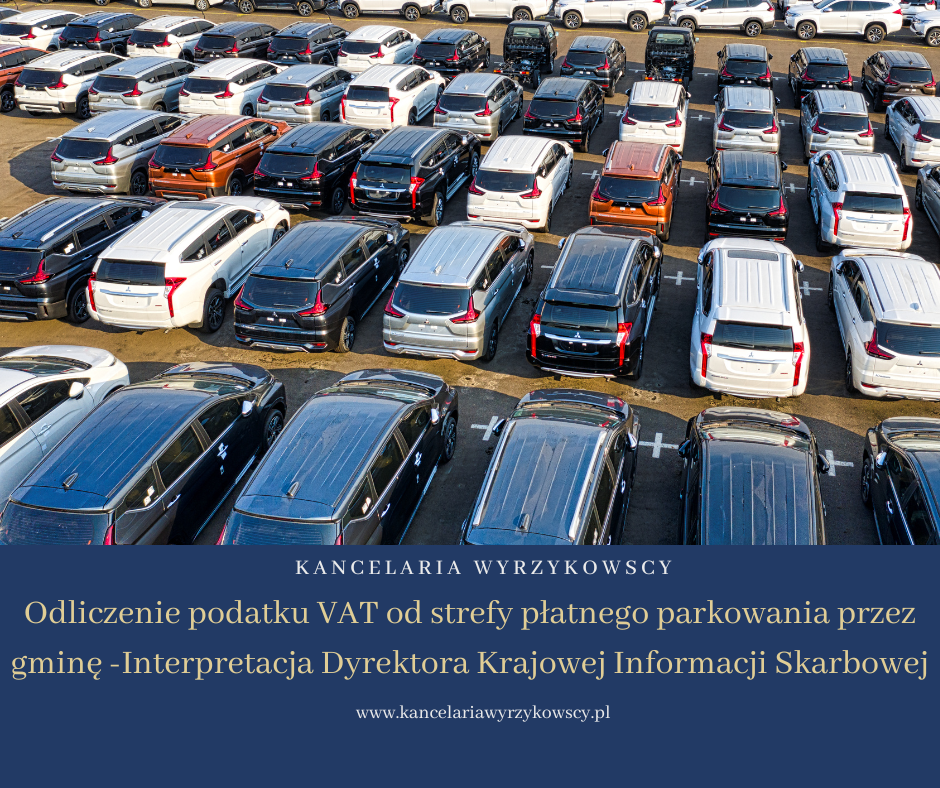 Odliczenie podatku VAT od strefy płatnego parkowania przez gminę – interpretacja Dyrektora Krajowej Informacji Skarbowej