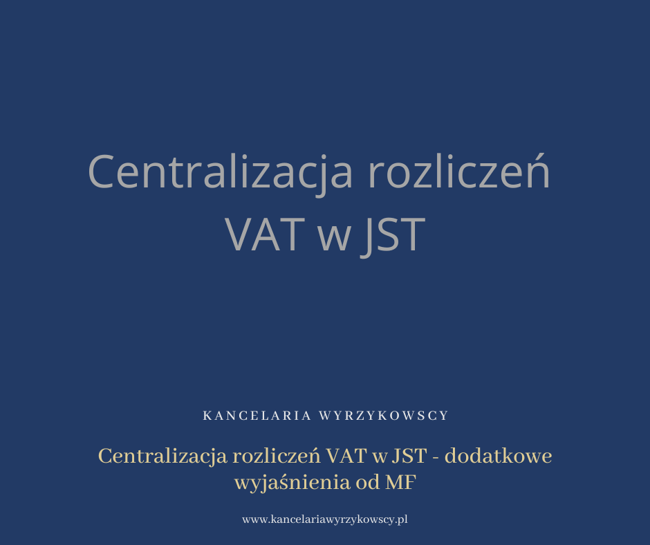 Centralizacja rozliczeń VAT w JST - dodatkowe wyjaśnienia od MF