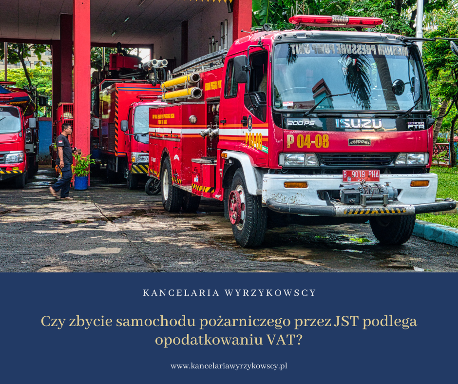 Czy zbycie samochodu pożarniczego przez JST podlega opodatkowaniu VAT?