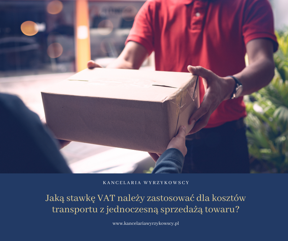 Jaką stawkę VAT należy zastosować dla kosztów transportu z jednoczesną sprzedażą towaru?