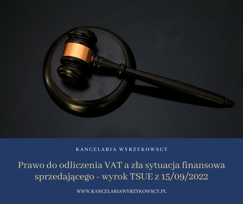 Prawo do odliczenia VAT a zła sytuacja finansowa sprzedającego - wyrok TSUE z 15/09/2022