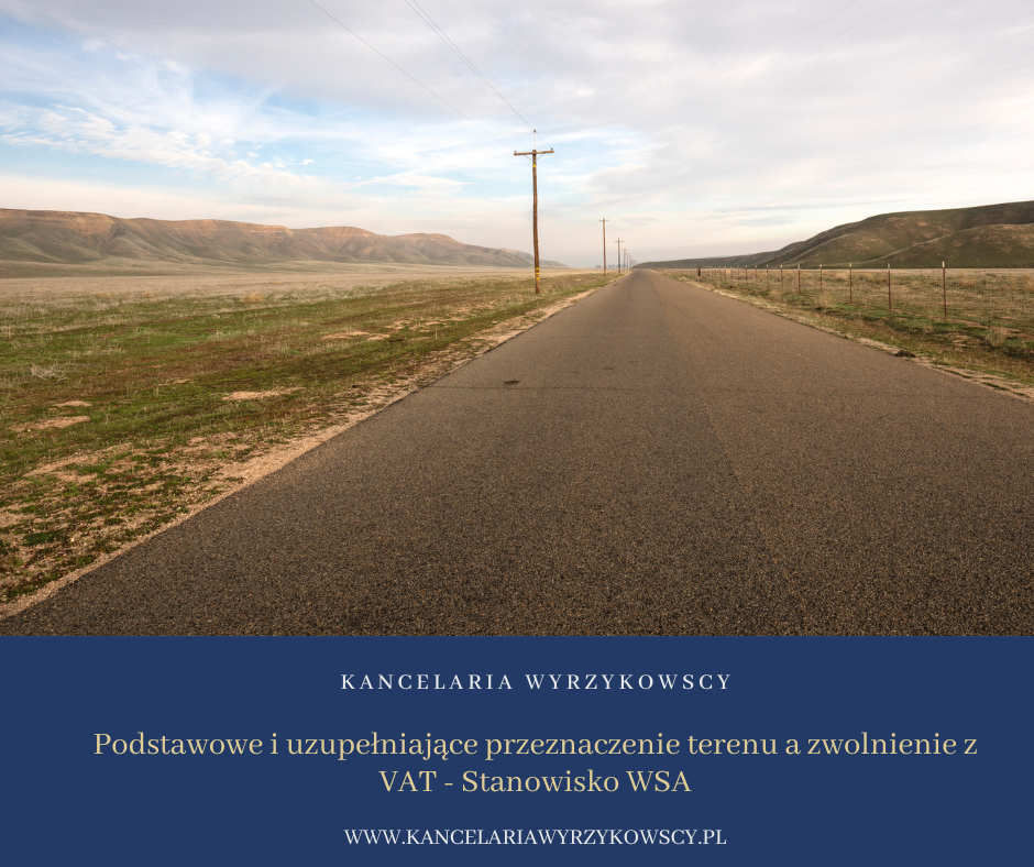 Podstawowe i uzupełniające przeznaczenie terenu a zwolnienie z VAT - Stanowisko WSA