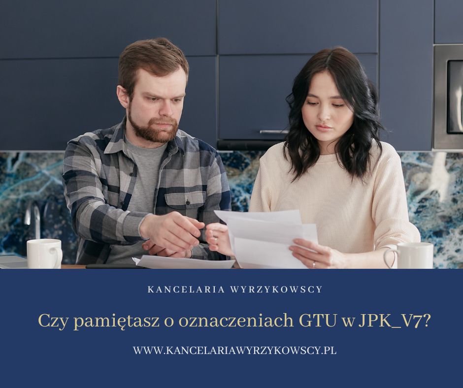 Czy pamiętasz o oznaczeniach GTU w JPK_V7?